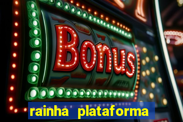 rainha plataforma de jogos